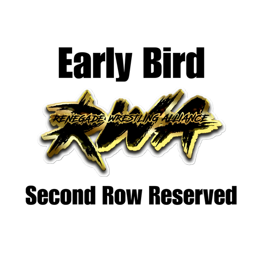 Early Bird Reserved Second Row